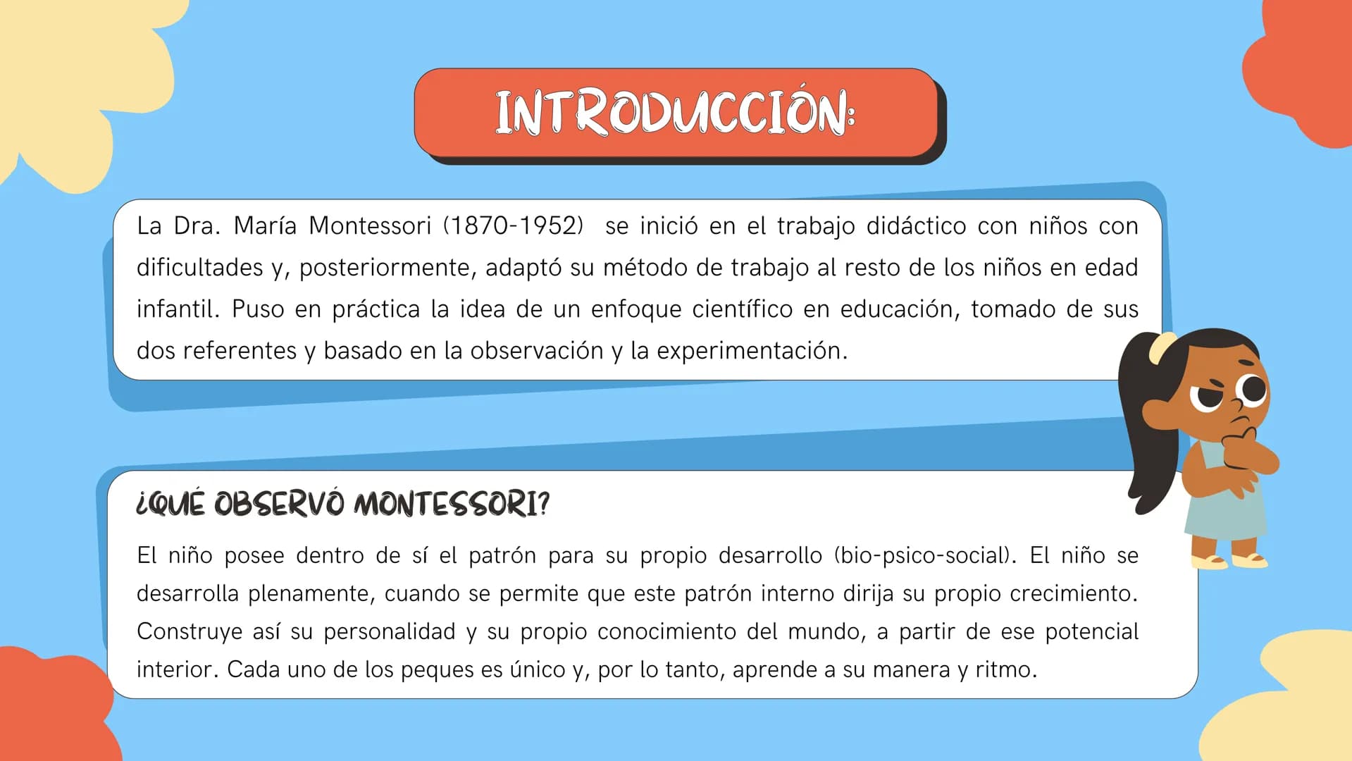 ÍNDICE:
INTRODUCCIÓN
1
CONCLUSIONES
3
CONTENIDO TEÓRICO
2
REFERENCIAS
4 ## INTRODUCCIÓN:
La Dra. María Montessori (1870-1952) se inició en e