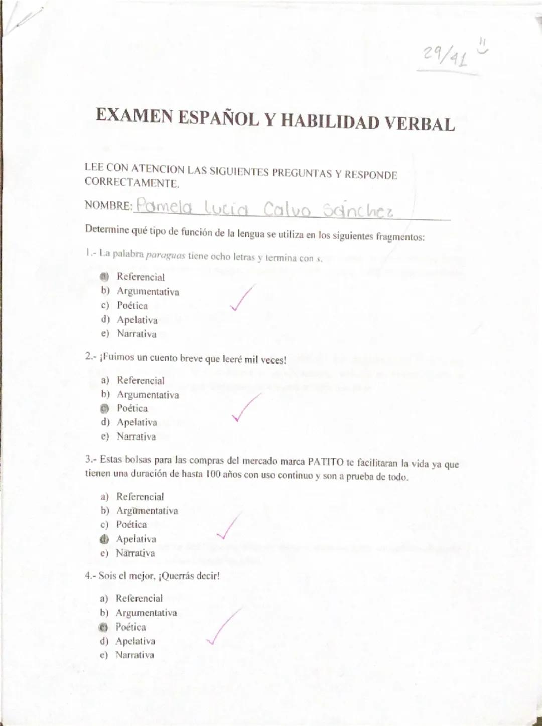 29/41"
EXAMEN ESPAÑOL Y HABILIDAD VERBAL
LEE CON ATENCION LAS SIGUIENTES PREGUNTAS Y RESPONDE
CORRECTAMENTE.
NOMBRE: Pamela Lucia Calvo Sanc