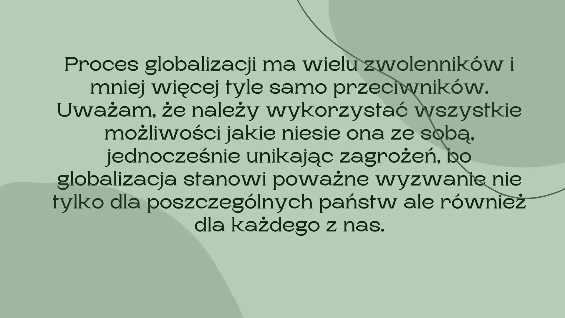 # Globalizacja
nieszczęście czy nadzieja dla świata
Barcikowska Urszula Globalizacja jest bardzo szerokim i złożonym procesem,
mającym wpł