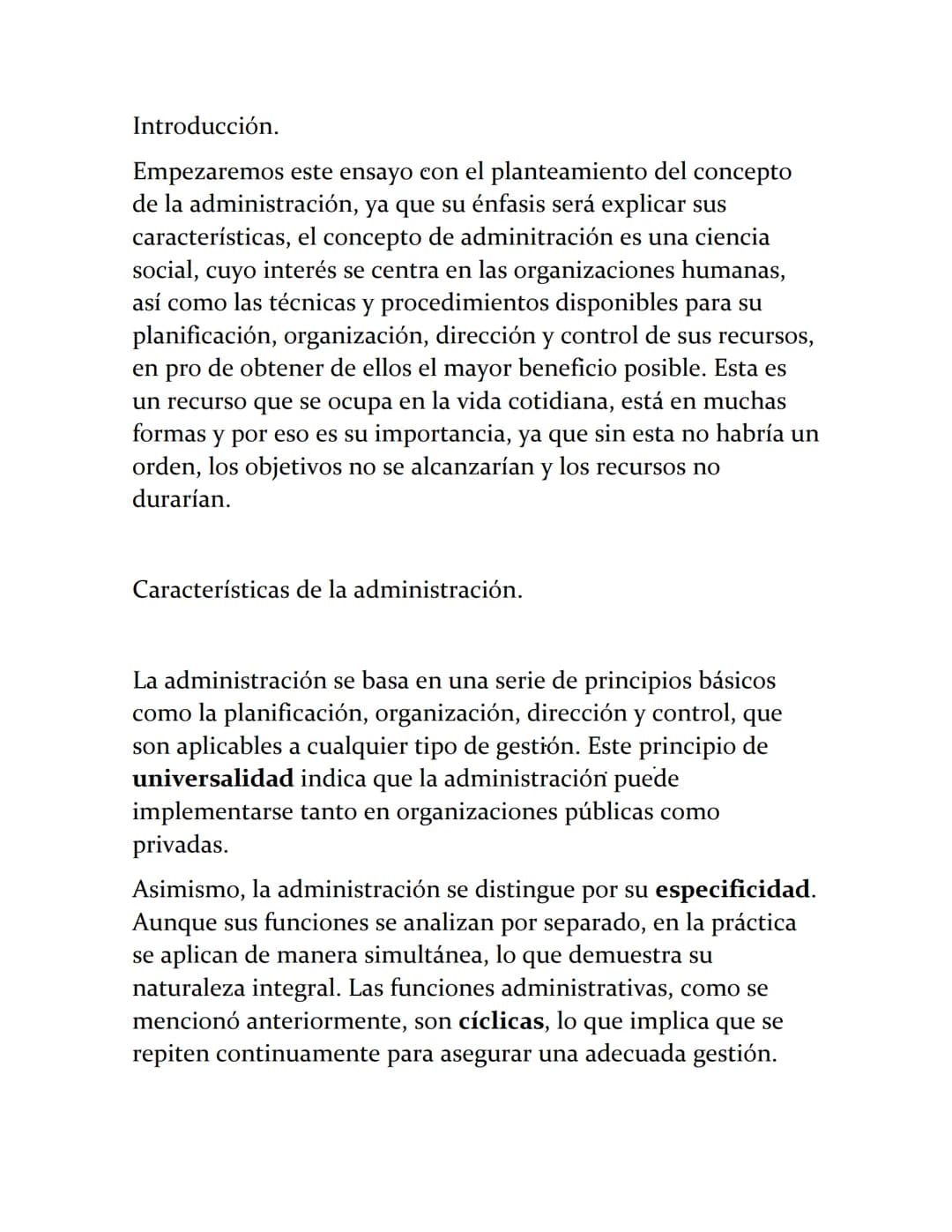 Introducción.
Empezaremos este ensayo con el planteamiento del concepto de la administración, ya que su énfasis será explicar sus caracterí