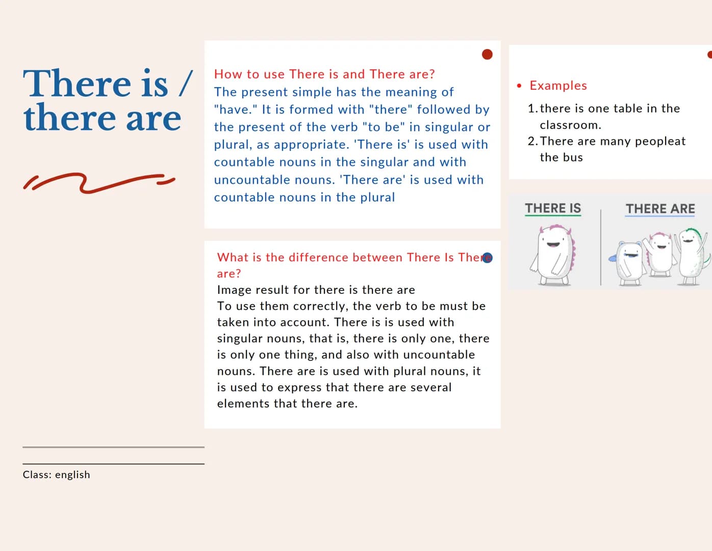 # There is / there are
### How to use There is and There are?
The present simple has the meaning of "have." It is formed with "there" follo