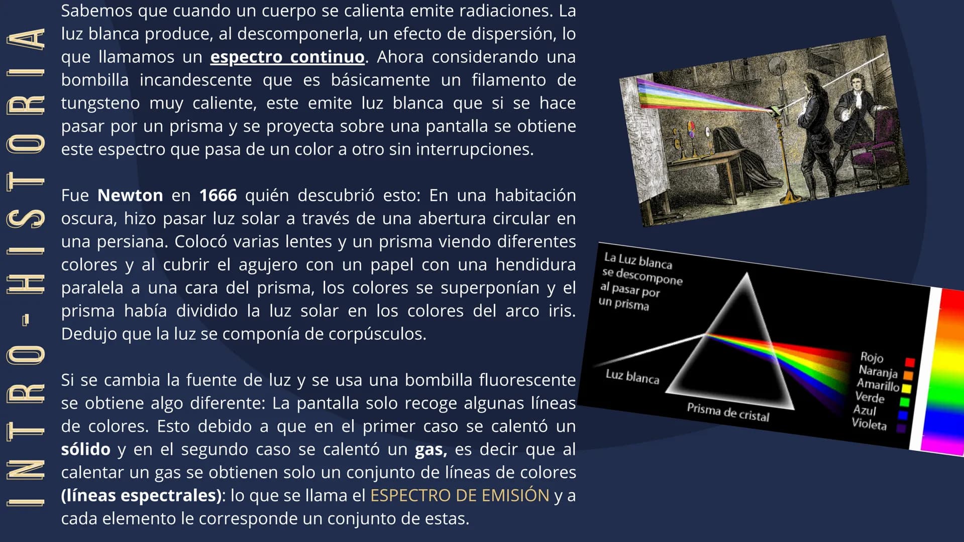 # ¿QUÉ VAMOS A VER?
1. INTRODUCCIÓN
2. DEFINICIÓN DE ESPECTRO Y ESPECTRO CONTINUO
3. ESPECTRO DE EMISIÓN
4. ESPECTRO DE ABSORBCIÓN
5. DIFERE