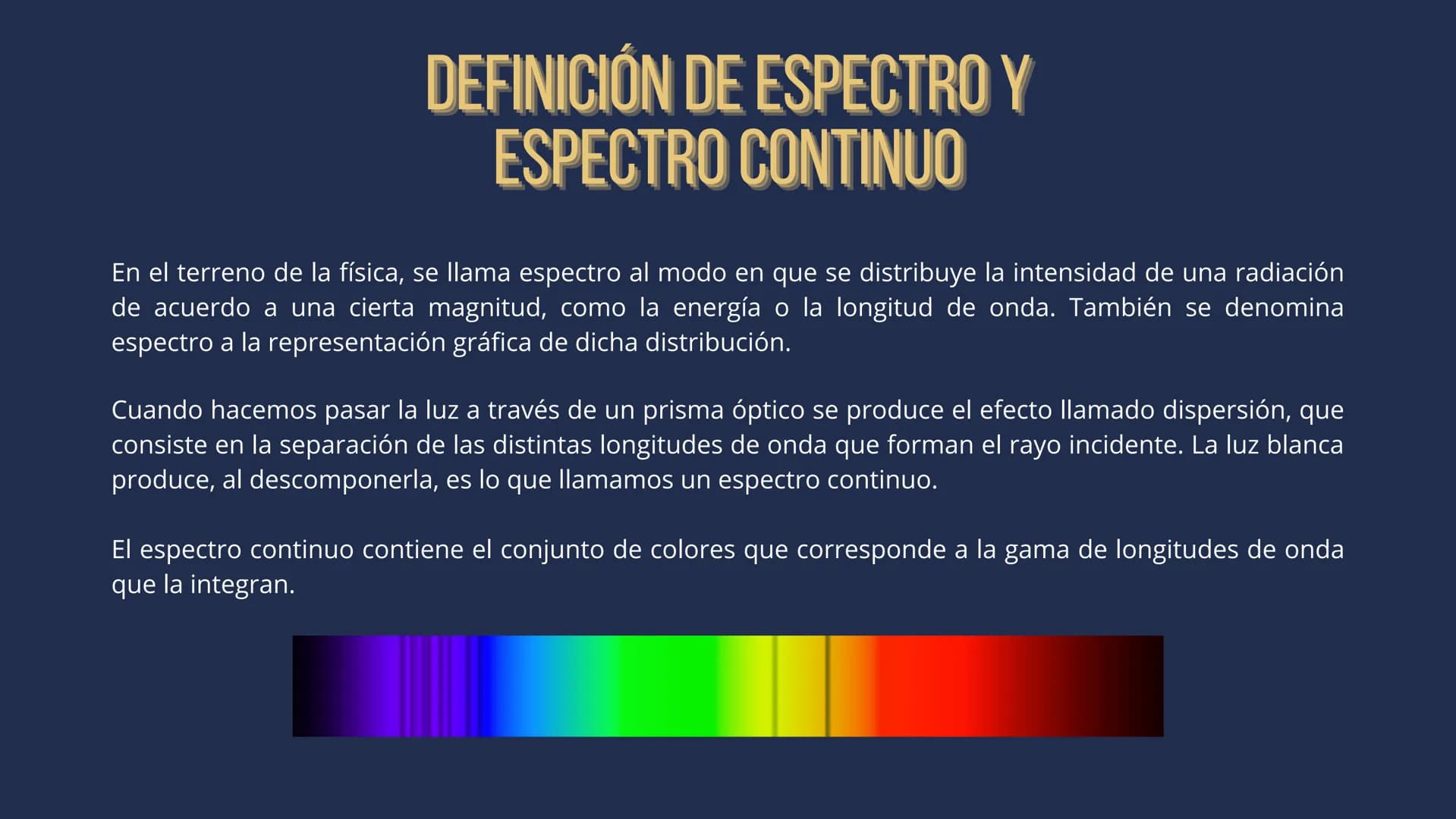 # ¿QUÉ VAMOS A VER?
1. INTRODUCCIÓN
2. DEFINICIÓN DE ESPECTRO Y ESPECTRO CONTINUO
3. ESPECTRO DE EMISIÓN
4. ESPECTRO DE ABSORBCIÓN
5. DIFERE